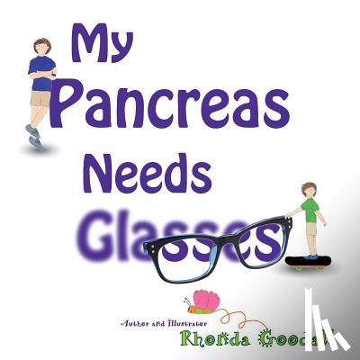Goodall, Rhonda - My Pancreas Needs Glasses