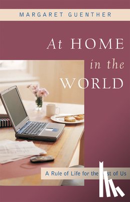 Guenther, Margaret - At Home in the World
