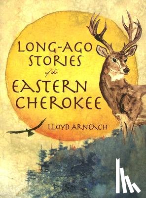 Arneach, Lloyd - Long-Ago Stories of the Eastern Cherokee