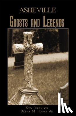 Traylor, Ken - Asheville Ghosts and Legends