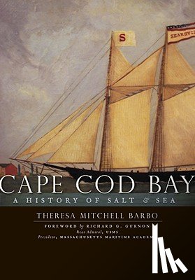 Barbo, Theresa Mitchell - Cape Cod Bay:: A History of Salt and Sea