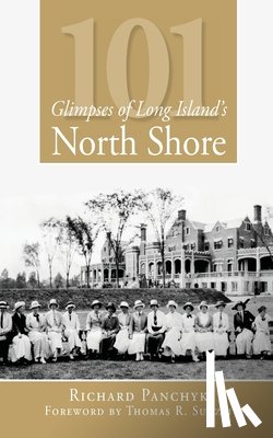 Panchyk, Richard - 101 Glimpses of Long Island's North Shore