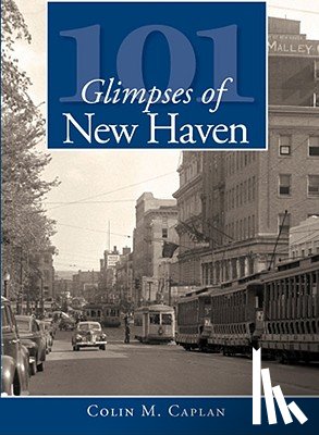 Caplan, Colin M. - 101 Glimpses of New Haven