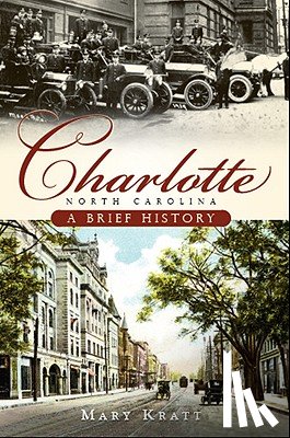 Kratt, Mary - Charlotte, North Carolina: A Brief History