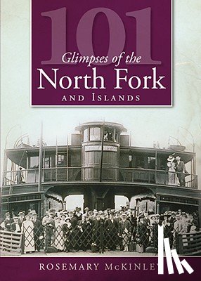 McKinley, Rosemary - 101 Glimpses of the North Fork and Islands
