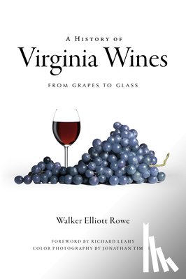 Rowe, Walker Elliott - A History of Virginia Wines: From Grapes to Glass