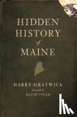Gratwick, Harry - Hidden History of Maine