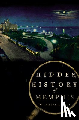 Dowdy, G. Wayne - Hidden History of Memphis