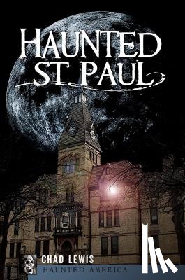 Lewis, Chad - Haunted St. Paul