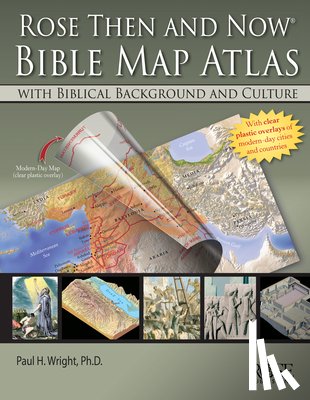 Wright, Dr Paul H. - Rose 'Then and Now' Bible Map Atlas