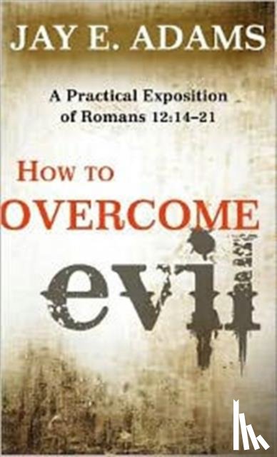 Jay E. Adams - How to Overcome Evil