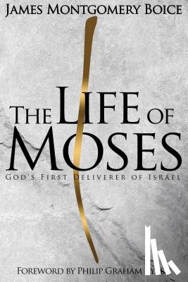Boice, James Montgomery - Life of Moses, The