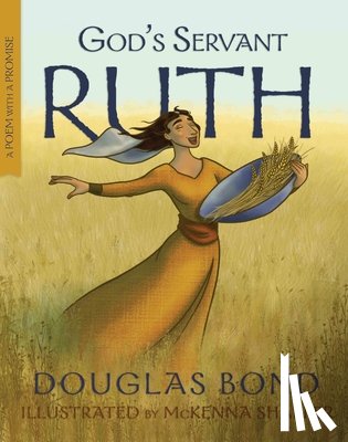 Bond, Douglas - God's Servant Ruth: A Poem with a Promise