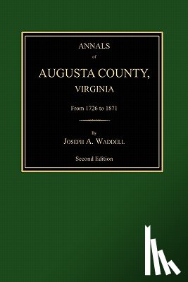 Waddell, Joseph Addison - Annals of Augusta County, Virginia, from 1726 to 1871