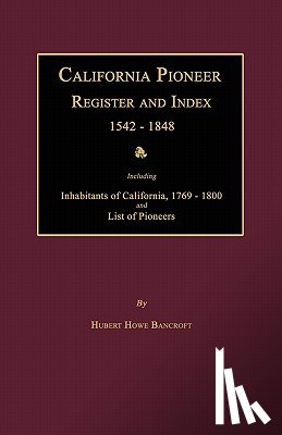 Bancroft, Hubert Howe - California Pioneer Register and Index 1542-1848
