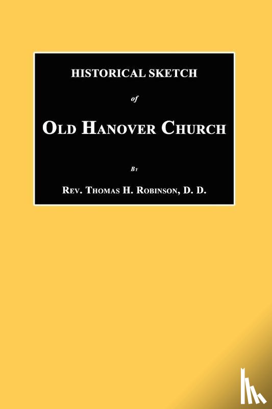 Robinson, Thomas H. - Historical Sketch of Old Hanover Church [Dauphine County, Pennsylvania]