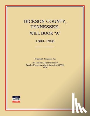 Works Progress Administration - Dickson County, Tennessee, Will Book a: 1804-1856