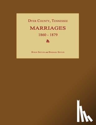 Sistler, Byron - Dyer County, Tennessee, Marriages 1860-1879