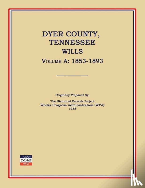 Works Progress Administration (Wpa) - Dyer County, Tennessee, Wills, Volume A