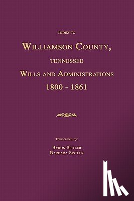 Sistler, Byron - Index to Williamson County, Tennessee Wills and Administrations 1800-1861