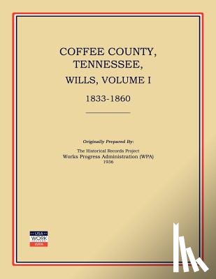 Works Progress Administration - Coffee County, Tennessee, Wills, Volume I, 1833-1860