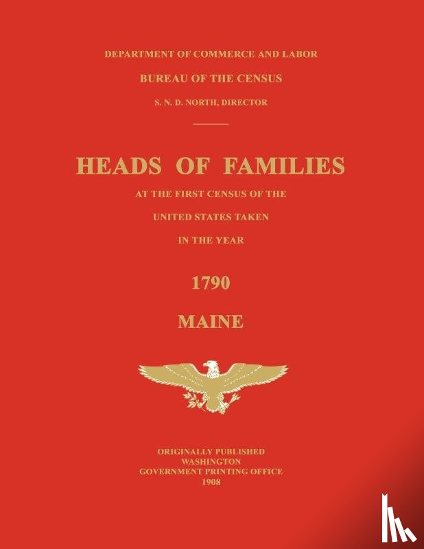 United States, Bureau Of the Census - Heads of Families at the First Census of the United States Taken in the Year 1790