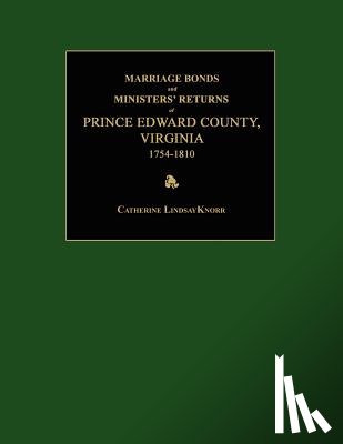 Knorr, Catherine Lindsay - Marriage Bonds and Ministers' Returns of Prince Edward County, Virginia 1754-1810