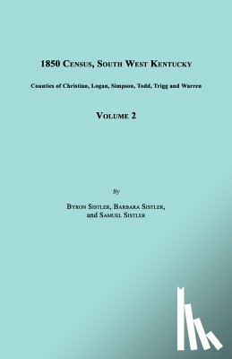 Sistler, Byron, Sistler, Barbara, Sistler, Samuel - 1850 Census, South West Kentucky, Volume 2. Includes Counties of Christian, Logan, Simpson, Todd, Trigg and Warren