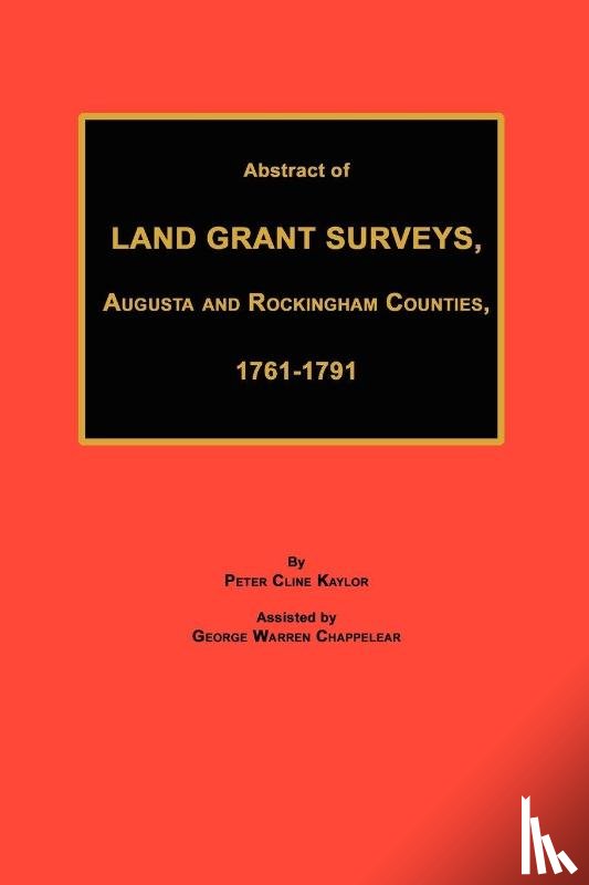 Kaylor, Peter Cline - Abstract of Land Grant Surveys, Augusta & Rockingham Counties, 1761-1791