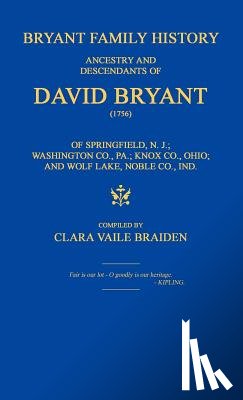 Braiden, Clara Vaile - Bryant Family History; ancestry and descendants of David Bryant (1756) of Springfield, N.J.; Washington Co., PA.; Knox Co., Ohio; and Wolf Lake, Noble