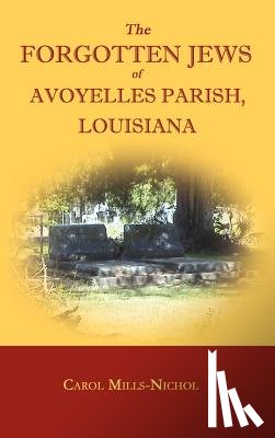 Mills-Nichol, Carol - The Forgotten Jews of Avoyelles Parish, Louisiana