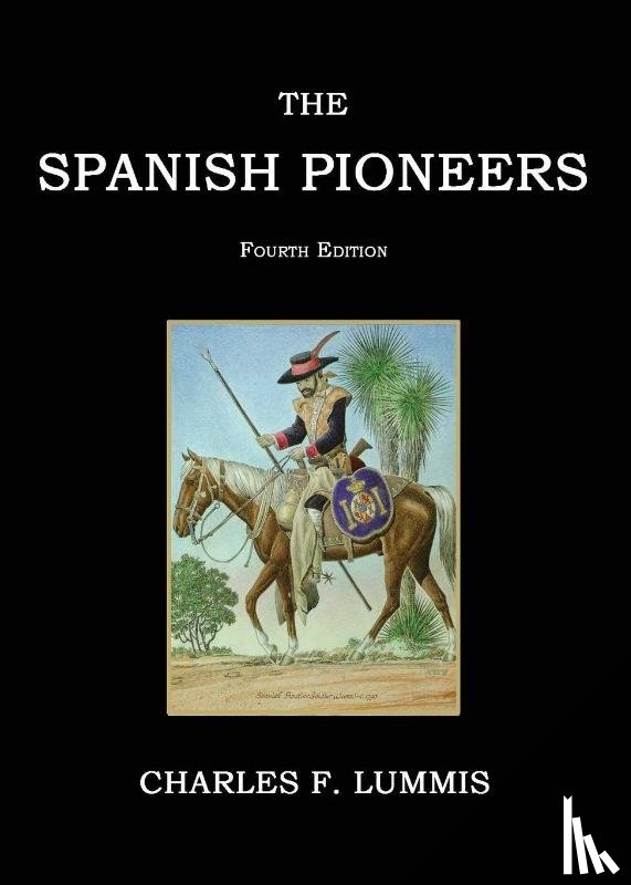 Lummis, Charles F. - The Spanish Pioneers
