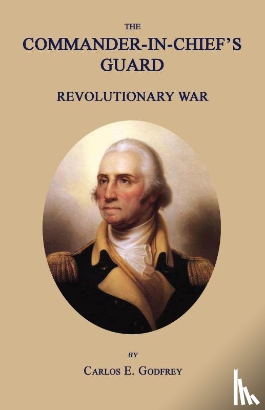 Godfrey, Carlos E. - The Commander-In-Chief's Guard