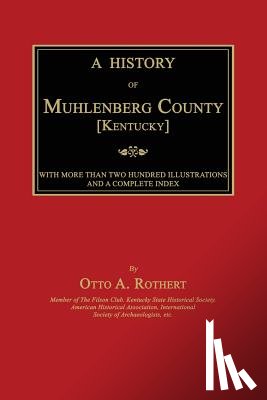 Rothert, Otto a. - A History of Muhlenberg County [Kentucky]