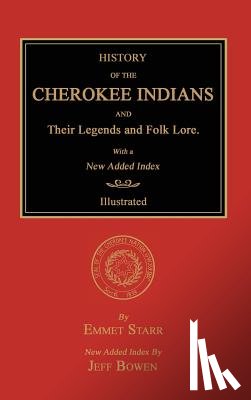 Starr, Emmet - History of the Cherokee Indians and Their Legends and Folk Lore. With a New Added Index