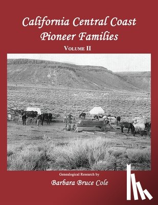 Cole, Barbara Bruce - California Central Coast Pioneer Families. Volume II