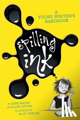 Potter, Ellen, Mazer, Anne - Spilling Ink: A Young Writer's Handbook