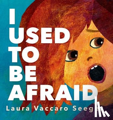 Seeger, Laura Vaccaro - I Used to be Afraid