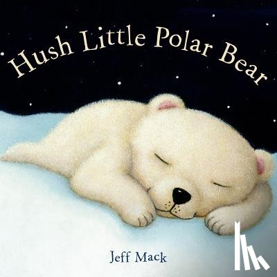 Mack, Jeff - Hush Little Polar Bear