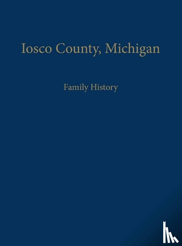Iosco County Historical Society - Iosco County, Michigan: Family History