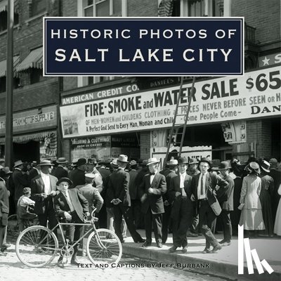 Burbank, Jeff - Historic Photos of Salt Lake City