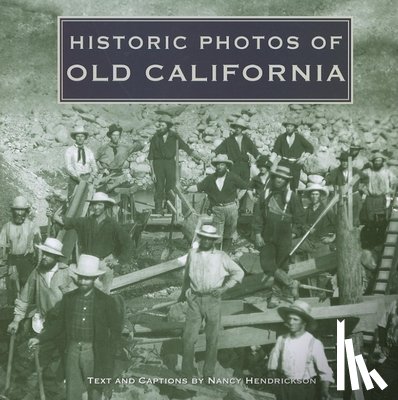 Hendrickson, Nancy - Historic Photos of Old California