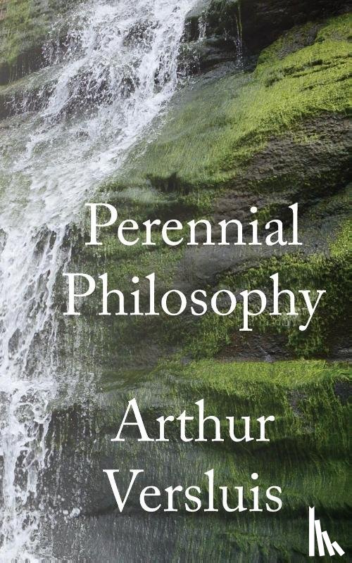 Versluis, Arthur (Michigan State University) - Perennial Philosophy