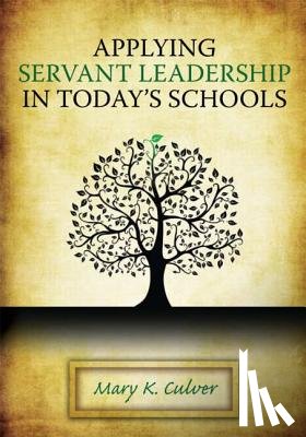 Culver, Mary - Applying Servant Leadership in Today's Schools