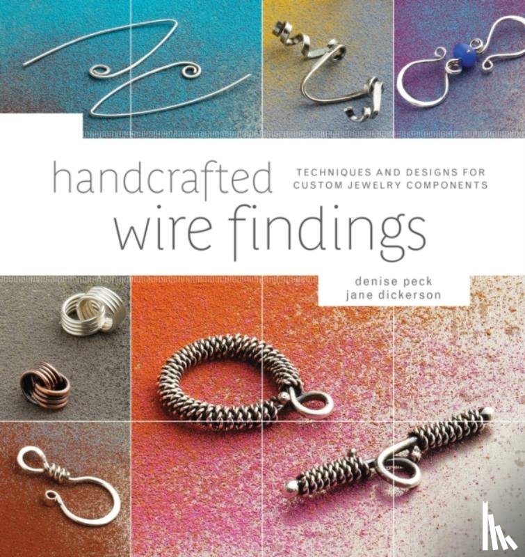 Peck, Denise, Dickerson, Jane - Handcrafted Wire Findings