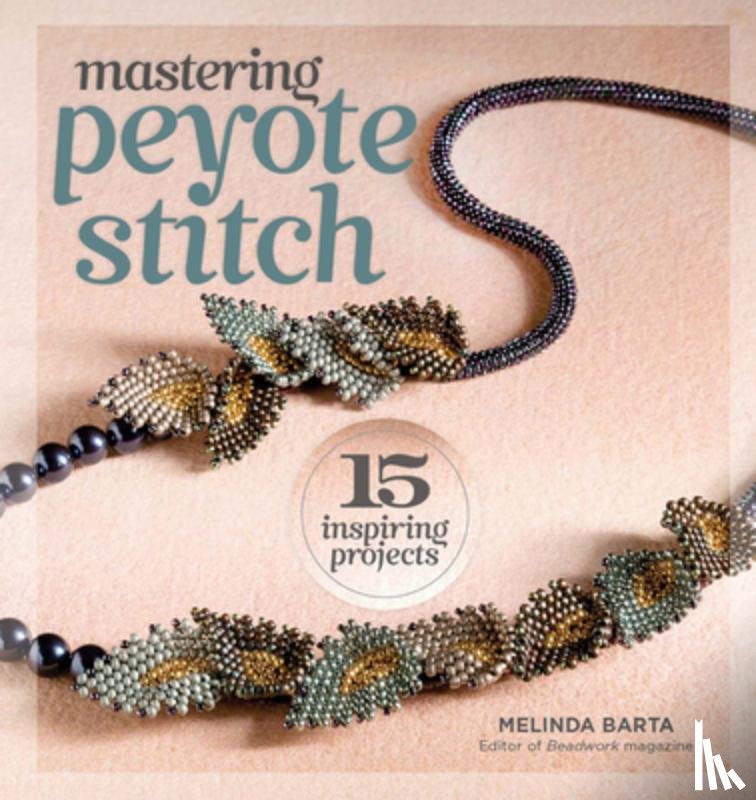 Barta, Melinda - Mastering Peyote Stitch