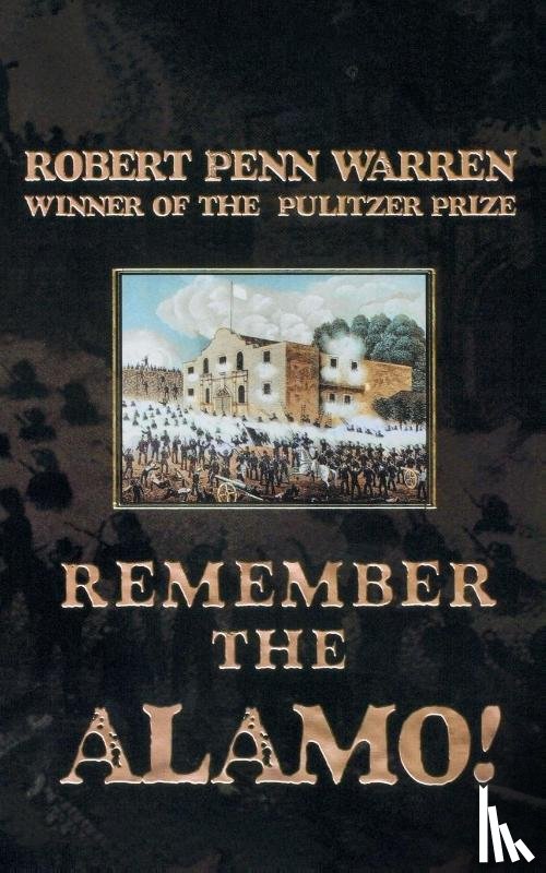 Warren, Robert Penn - Remember the Alamo!