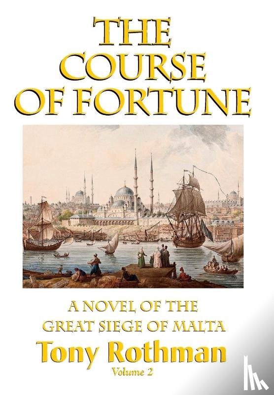 Rothman, Tony - The Course of Fortune, A Novel of the Great Siege of Malta