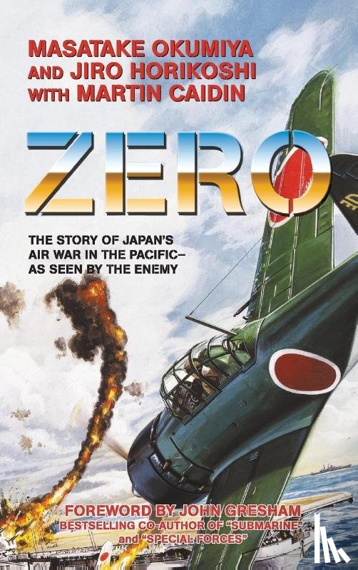 Okumiya, Masatake, Horikoshi, Jiro, Caidin, Martin - Zero, the Story of Japan's Air War in the Pacific - As Seen by the Enemy