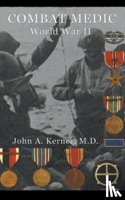 Kerner, John A - Combat Medic World War II